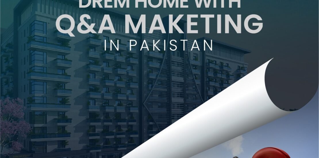 Find you dream home with Q&A Marketing In Pakistan