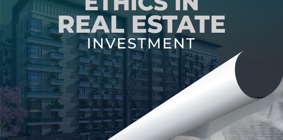 importance of ethics in real estate investment