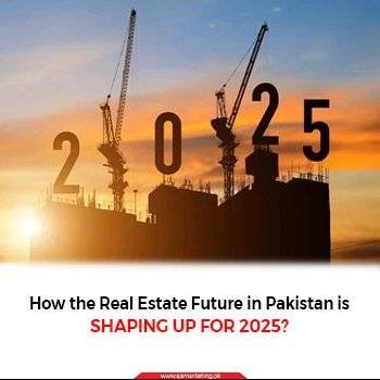 Real Estate Future in Pakistan 2025