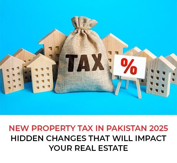 New Property Tax in Pakistan 2025: Hidden Changes That Will Impact Your Real Estate
