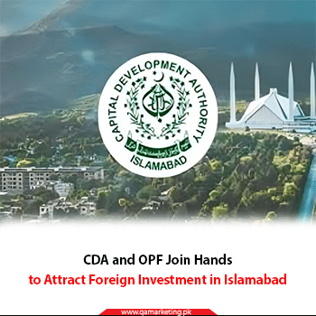 CDA and OPF Join Hands to Attract Foreign Investment in Islamabad