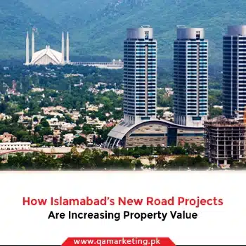 How Islamabad’s New Road Projects Are Increasing Property Value